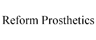 REFORM PROSTHETICS