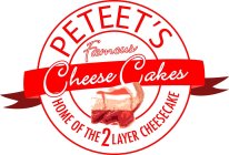 PETEET'S FAMOUS CHEESECAKES HOME OF THE 2 LAYER CHEESECAKE