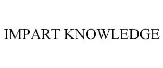 IMPART KNOWLEDGE