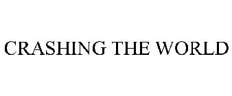 CRASHING THE WORLD