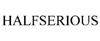 HALFSERIOUS