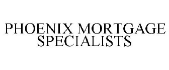 PHOENIX MORTGAGE SPECIALISTS