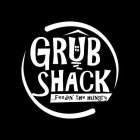 GRUB SHACK...FEEDIN' THE HUNGRY