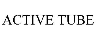 ACTIVE TUBE