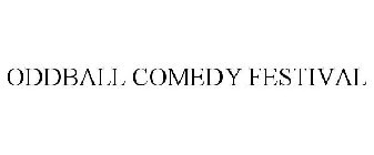 ODDBALL COMEDY FESTIVAL