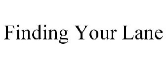 FINDING YOUR LANE