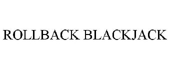 ROLLBACK BLACKJACK