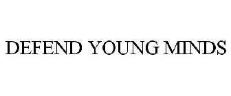 DEFEND YOUNG MINDS