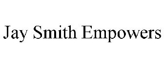 JAY SMITH EMPOWERS