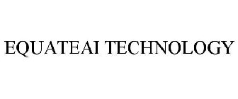 EQUATEAI TECHNOLOGY