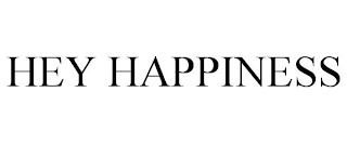 HEY HAPPINESS