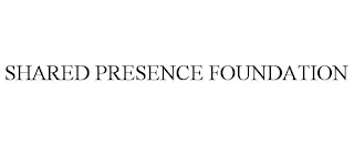 SHARED PRESENCE FOUNDATION