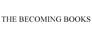 THE BECOMING BOOKS