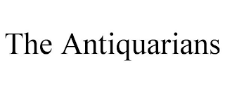 THE ANTIQUARIANS