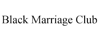 BLACK MARRIAGE CLUB