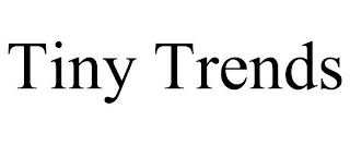 TINY TRENDS