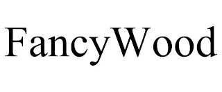 FANCYWOOD