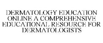 DERMATOLOGY EDUCATION ONLINE A COMPREHENSIVE EDUCATIONAL RESOURCE FOR DERMATOLOGISTS