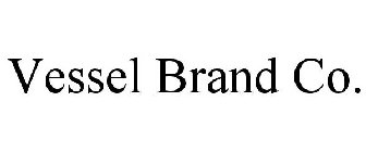 VESSEL BRAND CO.