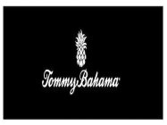 TOMMY BAHAMA