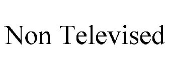 NON TELEVISED