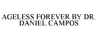 AGELESS FOREVER BY DR. DANIEL CAMPOS