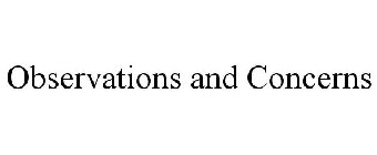 OBSERVATIONS AND CONCERNS
