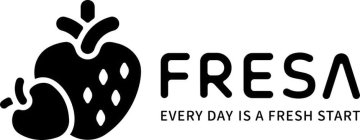 FRESA EVERY DAY IS A FRESH START