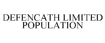 DEFENCATH LIMITED POPULATION