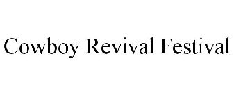 COWBOY REVIVAL FESTIVAL