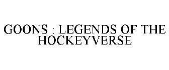 GOONS : LEGENDS OF THE HOCKEYVERSE