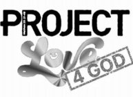 PROJECT LOVE 4 GOD