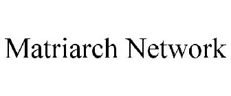 MATRIARCH NETWORK