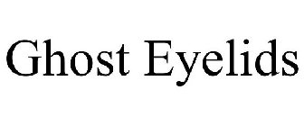 GHOST EYELIDS