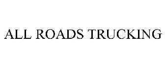 ALL ROADS TRUCKING