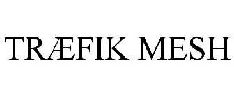 TRÆFIK MESH