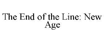 THE END OF THE LINE: NEW AGE