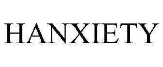 HANXIETY