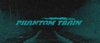 PHANTOM TRAIN