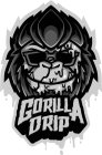 GORILLA DRIP