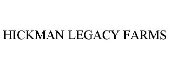 HICKMAN LEGACY FARMS