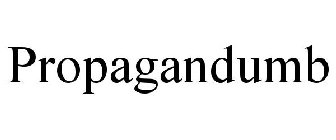 PROPAGANDUMB
