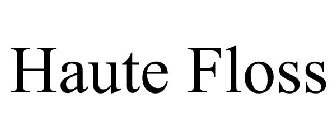 HAUTE FLOSS