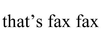 THAT'S FAX FAX