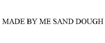 MADE BY ME! SAND DOUGH
