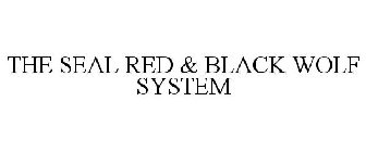 THE SEAL RED & BLACK WOLF SYSTEM