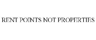 RENT POINTS NOT PROPERTIES