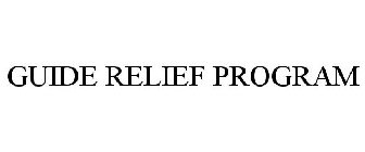 GUIDE RELIEF PROGRAM
