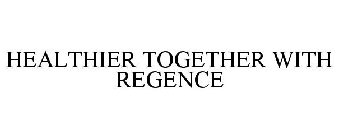HEALTHIER TOGETHER WITH REGENCE