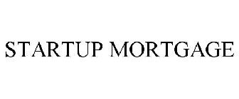 STARTUP MORTGAGE